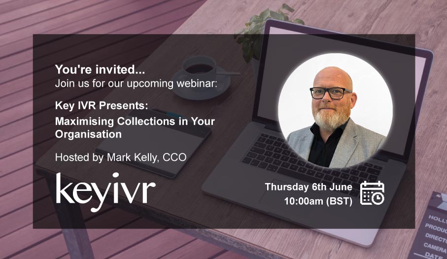 Webinar: Key IVR Presents Maximising Collections in Your Organisation